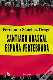 Capa do artigo Santiago Abascal. España Vertebrada