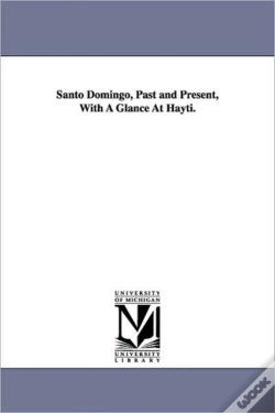 Capa do artigo Santo Domingo, Past And Present, With A Glance At Hayti.