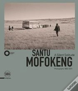 Capa do artigo Santu Mofokeng: A Silent Solitude Photographs 1982-2011 /Anglais