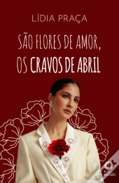 São Flores de Amor, os Cravos de Abril