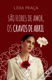 São Flores de Amor, os Cravos de Abril