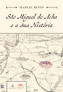 São Miguel de Acha e a Sua História