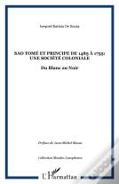 São Tomé Et Principe De 1485 À 1755 : Une Société Coloniale ; Du Blanc Au Noir