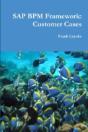 Sap Bpm Framework: Customer Cases - Preview