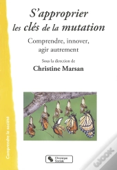 S'Approprier Les Clés De La Mutation ; Comprendre, Innover, Agir Autrement
