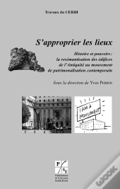 S'Approprier Les Lieux ; Histoire Et Pouvoirs : La Resémantisation Des Édifices ; De L'Antiquité Au Mouvement ; De Patrimonalisation Contemporaine