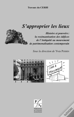 Capa do artigo S'Approprier Les Lieux ; Histoire Et Pouvoirs : La Resémantisation Des Édifices ; De L'Antiquité Au Mouvement ; De Patrimonalisation Contemporaine