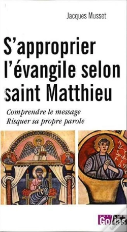 Capa do artigo S'Approprier L'Évangile Selon Saint Matthieu : Comprendre Le Message Risquer Sa Propre Parole