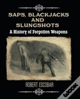 Saps, Blackjacks And Slungshots