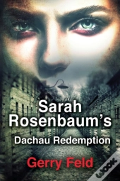 Sarah Rosenbaum'S Dachau Redemption