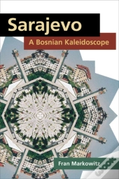 Sarajevo: A Bosnian Kaleidoscope