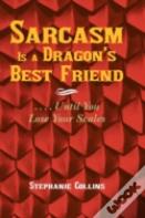 Sarcasm Is A Dragon'S Best Friend