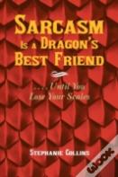 Sarcasm Is A Dragon'S Best Friend