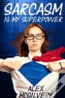 Sarcasm Is My Superpower