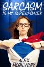 Sarcasm Is My Superpower - Preview