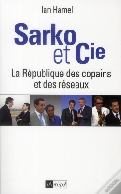 Capa do artigo Sarko & Cie ; La République Des Copains Et Des Réseaux