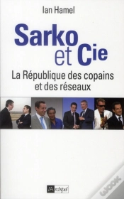 Capa do artigo Sarko & Cie ; La République Des Copains Et Des Réseaux
