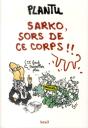 Sarko, Sors De Ce Corps !! - Preview