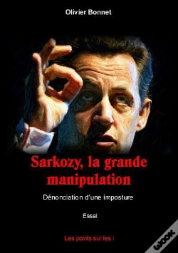Capa do artigo Sarkozy, La Grande Manipulation ; Dénonciation D'Une Imposture