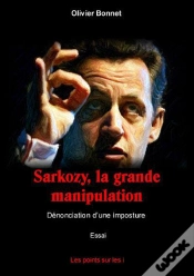 Capa do artigo Sarkozy, La Grande Manipulation ; Dénonciation D
