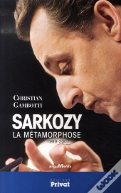 Sarkozy ; La Métamorphose, 1999-2007
