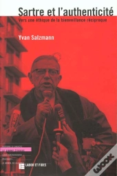 Sartre Et L'Authenticite ; Vers Une Ethique De La Bienveillance Reciproque