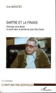 Sartre Et Le Praxis ; Ontologie De La Liberte Et Praxis Dans La Pensee De Jean-Paul Sartre