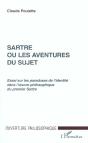 Sartre Ou Les Aventures Du Sujet ; Essai Sur Les Paradoxes De L'Identite Dans L'Oeuvre Philosophique Du Premier Sartre - Preview