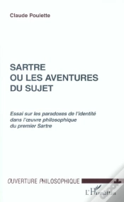 Capa do artigo Sartre Ou Les Aventures Du Sujet ; Essai Sur Les Paradoxes De L