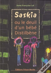 Saskia Ou Le Deuil D'Un Bebe Distilbene