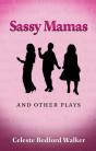 Sassy Mamas And Other Plays - Preview