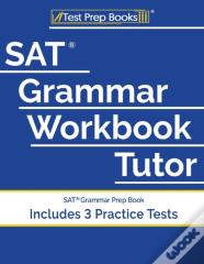 Sat Grammar Workbook Tutor: Sat Grammar Prep Book (Includes 3 Practice Tests)