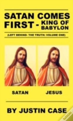 Capa do artigo Satan Comes First - King Of Babylon (Left Behind- The Truth