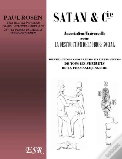 Capa do artigo Satan & Cie, Association Universelle Pour La Destruction De L'Ordre Social ; Révélations Complètes Et Définitives De Tous Les Secrets De La Franc-Maçonnerie