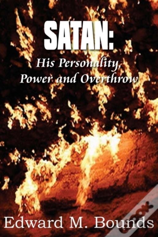 Satan: His Personality, Power And Overthrow