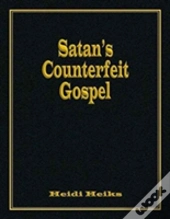 Satan'S Counterfeit Gospel