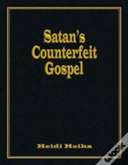 Satan'S Counterfeit Gospel