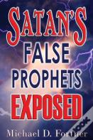 Satan'S False Prophets Exposed