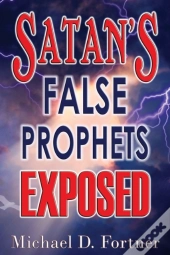 Satan'S False Prophets Exposed