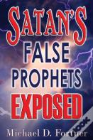 Satan'S False Prophets Exposed