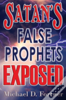 Satan'S False Prophets Exposed