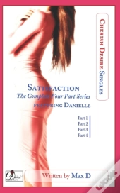 Satisfaction (The Complete Four Part Series) Featuring Danielle