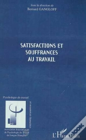 Satisfactions Et Souffrances Au Travail