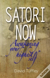 Satori Now: Awakening Your Highest Self