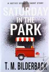Saturday In The Park - A Justice Security Short Story