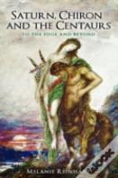Saturn, Chiron And The Centaurs