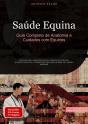 Saúde Equina: Guia Completo De Anatomia E Cuidados Com Equinos - Preview