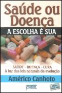 Saúde ou Doença - A Escolha é Sua