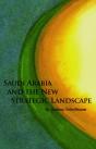 Saudi Arabia And The New Strategic Landscape - Preview