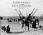 Saudi Arabia By The First Photographers - Preview